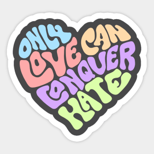 Only Love Can Conquer Hate Word Art Sticker